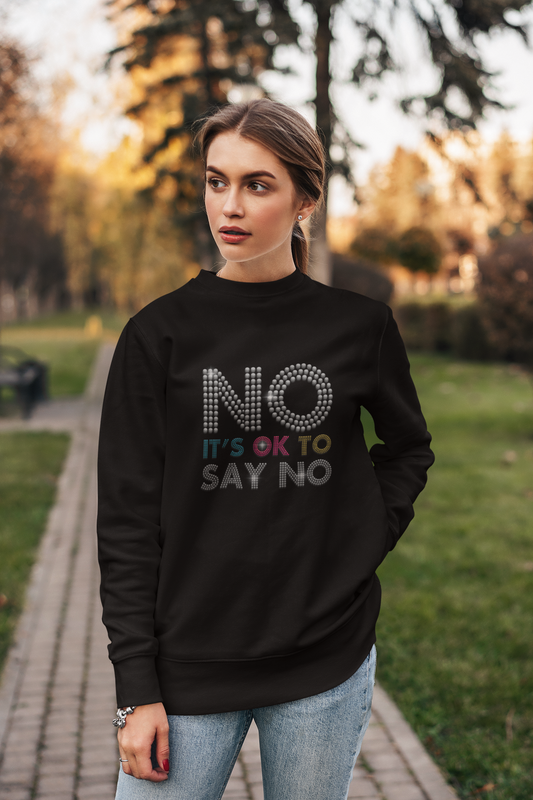 No It's ok To Say NO Men Women Sweatshirt
