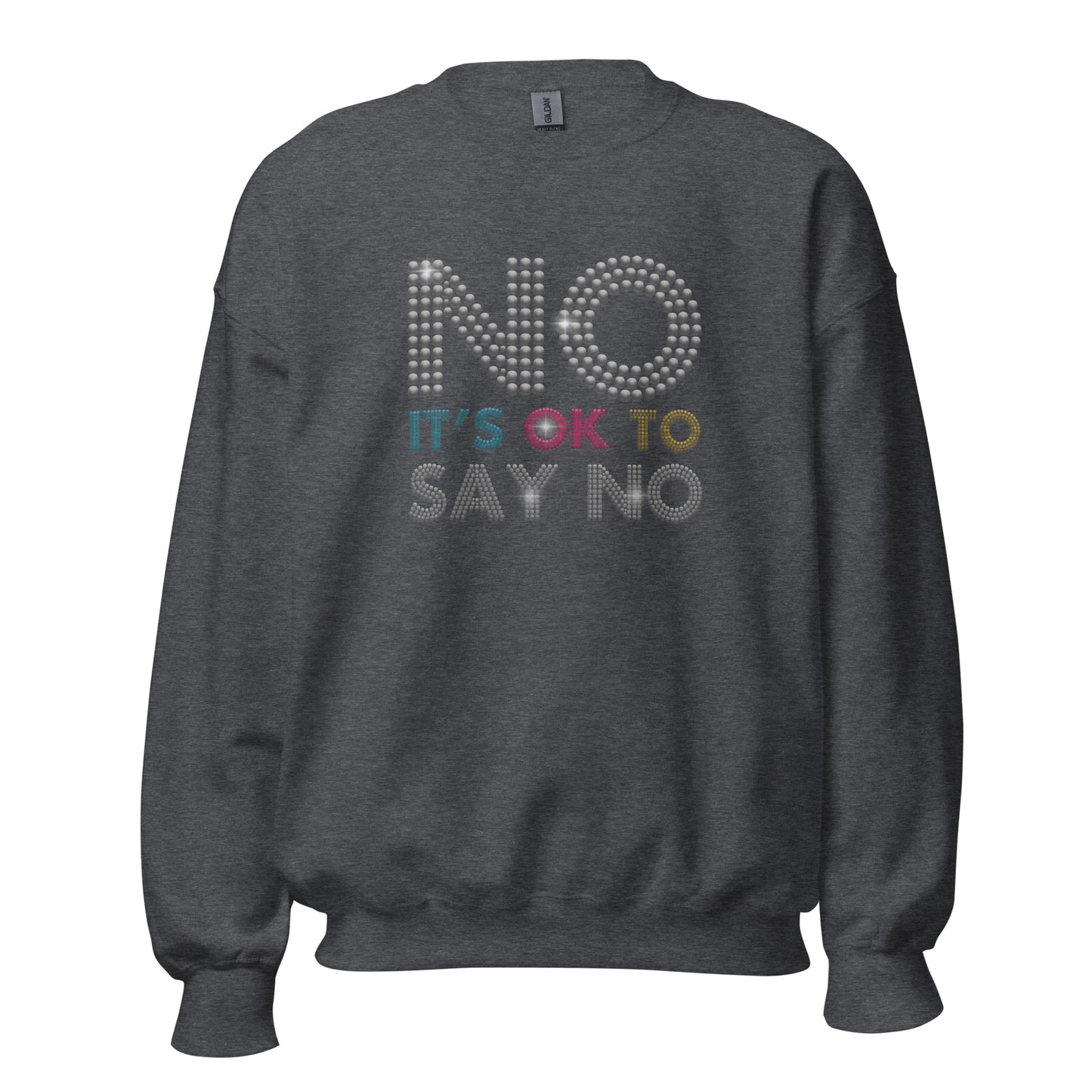 No It's ok To Say NO Men Women Sweatshirt