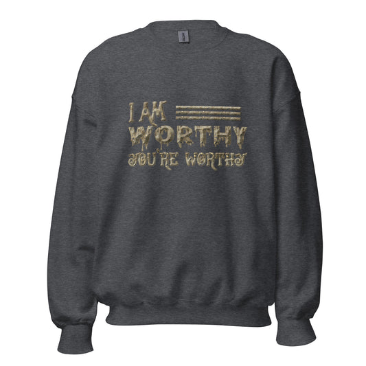 I AM Worthy Men Women Sweatshirt