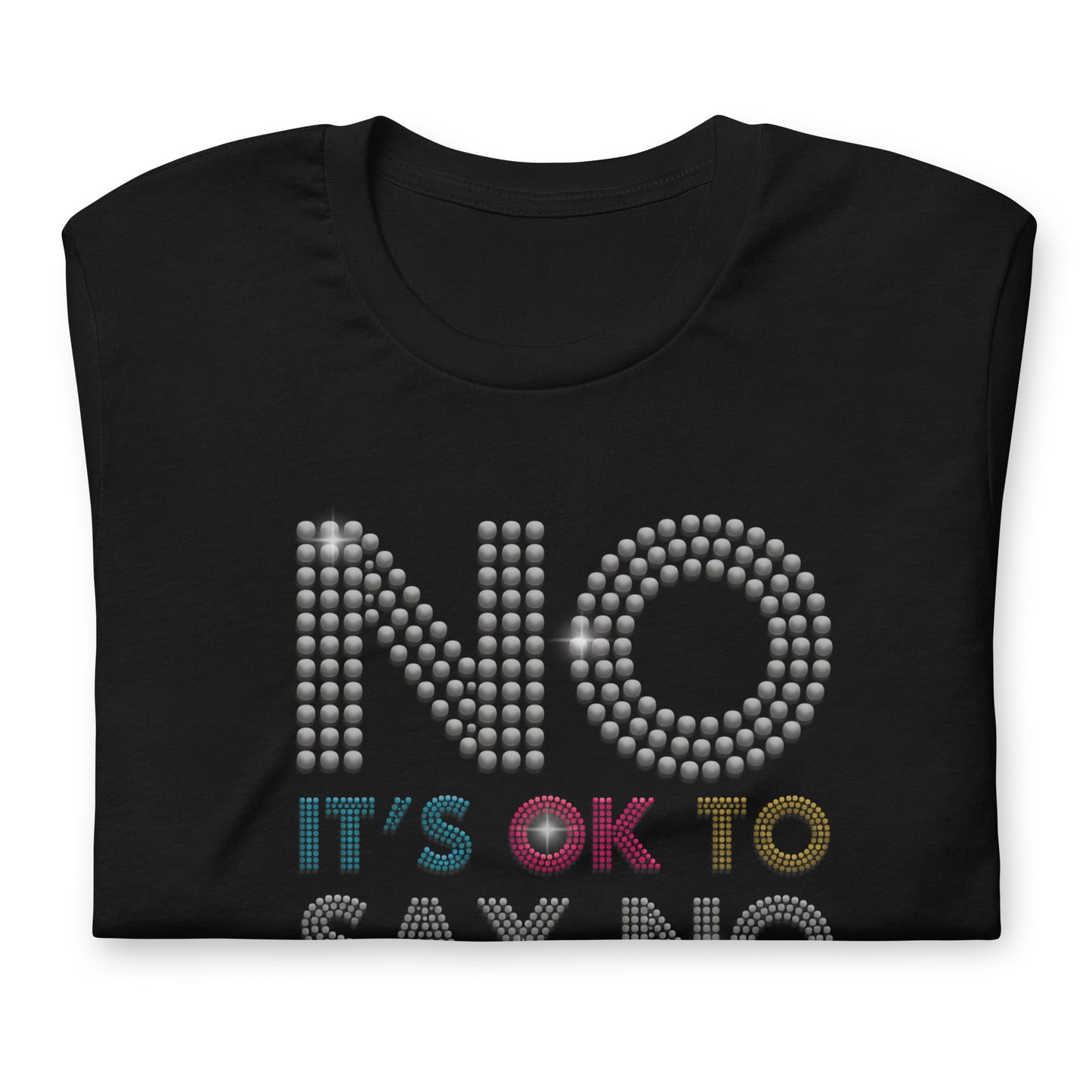 No It's ok To Say NO Men Women Unisex T-shirt
