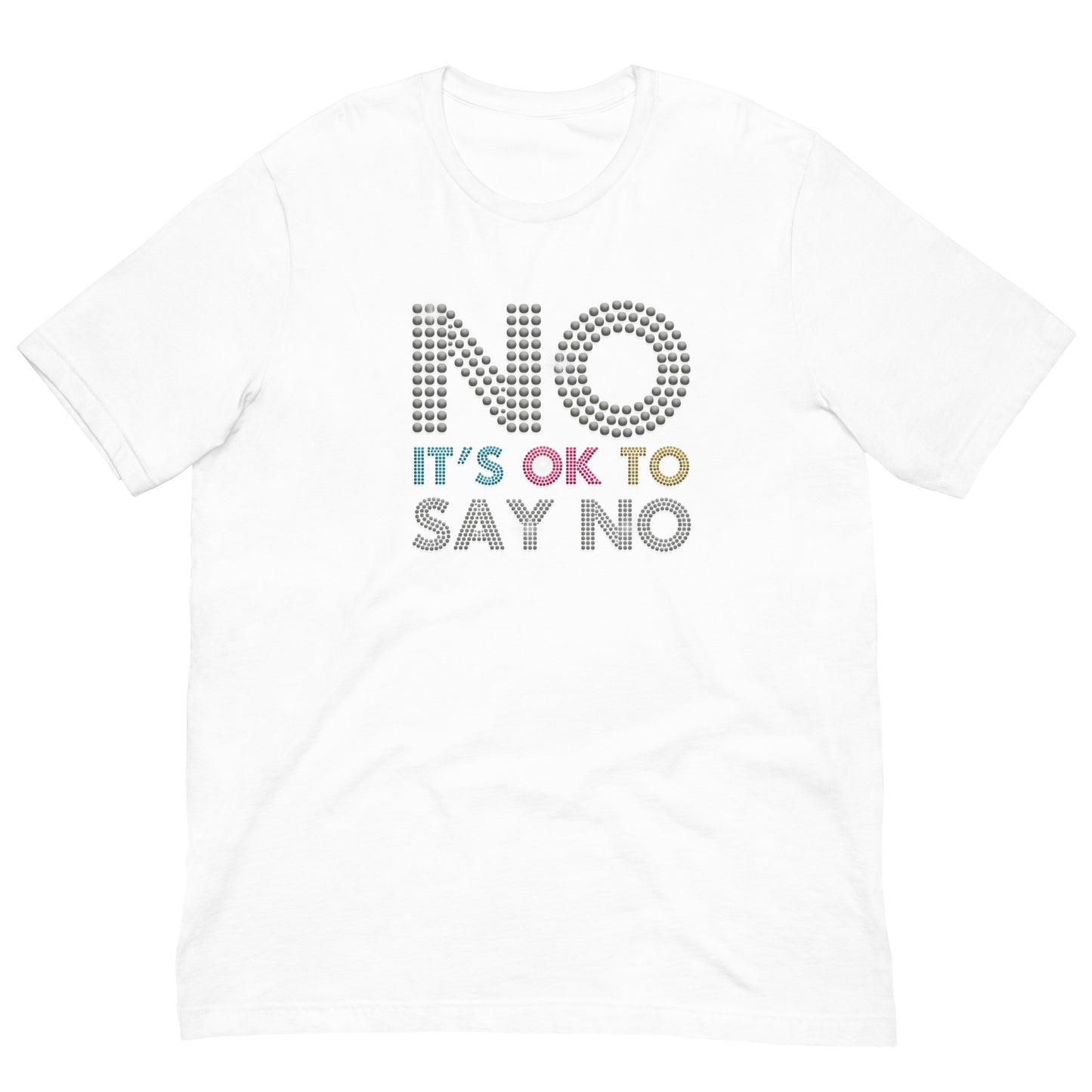 No It's ok To Say NO Men Women Unisex T-shirt